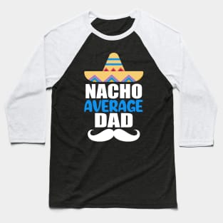 Nacho Average Dad Baseball T-Shirt